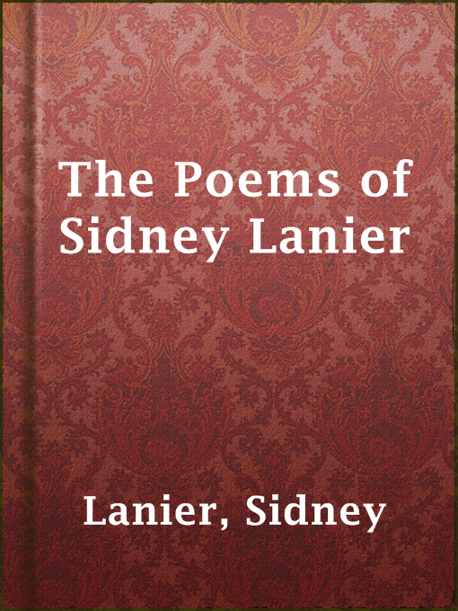 Title details for The Poems of Sidney Lanier by Sidney Lanier - Available
